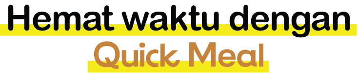 Hemat Waktu dengan Quick Meal
